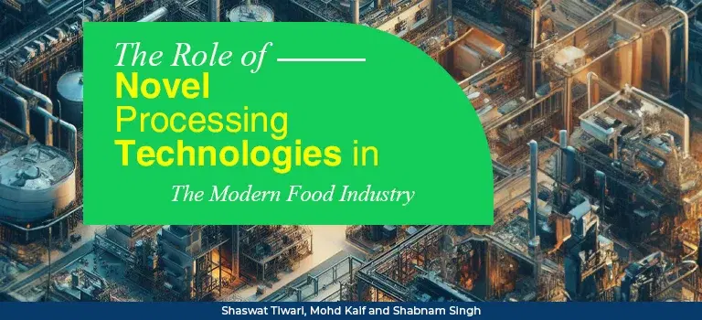 The Role of Novel Processing Technologies in  The Modern Food Industry